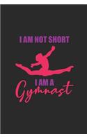 I'm Not Short I Am A Gymnast: Gymnastics Notebook, Graph Paper (6" x 9" - 120 pages) Sports Themed Notebook for Daily Journal, Diary, and Gift