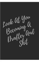 Look At You Becoming A Drafter And Shit