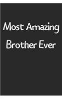 Most Amazing Brother Ever: Lined Journal, 120 Pages, 6 x 9, Funny Brother Gift Idea, Black Matte Finish (Most Amazing Brother Ever Journal)