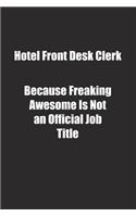Hotel Front Desk Clerk Because Freaking Awesome Is Not an Official Job Title.
