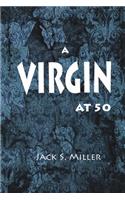 A Virgin At 50 (Fifty), A Short-story Romance, Erotica Novel.