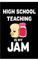 High School Teaching Is My Jam: Funny High School Teacher Appreciation Notebook