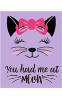 You Had Me At Meow: Cat Lovers Ultimate Journal 8x10 100-sheet blank page fun journal diary. Makes the perfect gift for the adventure seekers in your life! Cute journal