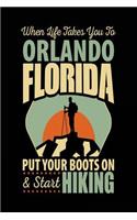 When Life Takes You To Orlando Florida Put Your Boots On & Start Hiking: Travel Journal Notebook Orlando, Florida