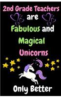 2nd Grade Teachers Are Fantastical & Magical Unicorn Only Better: Thank You Gift for Teacher (Teacher Appreciation Gift Notebook)(5.5 X 8.5 Journal Notebook)