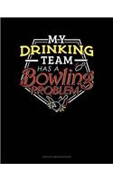 My Drinking Team Has a Bowling Problem: Unruled Composition Book(407 Unruled Composition Book)