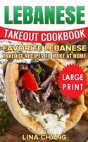 Lebanese Takeout Cookbook ***color Large Print Edition***: Favorite Lebanese Takeout Recipes to Make at Home