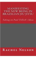 Manifesting the New Being in Brazilian Jiu-Jitsu