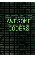 Awesome Coders: Some People Spend Their Whole Life Trying to Be Awesome the Rest of Us are Coders - Blank 1/8" Grid Notebook 150 pages 6x9