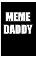 Meme Daddy: Blank Lined Journal Notebook Planner - Dank Memes Meme Gifts