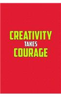 Creativity Takes Courage: Journal, Diary, Colorful, Unique, Motivational Notebook (112 Pages, Unlined, 6 X 9)