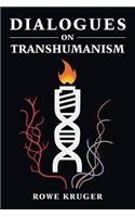 Dialogues on Transhumanism