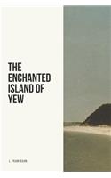 Enchanted Island of Yew