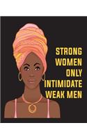 Strong Women Only Intimidate Weak Men: (Black Queens NYC - Half and Half Journal Prompt Book)
