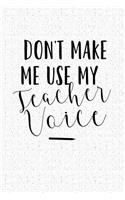 Don't Make Me Use My Teacher Voice