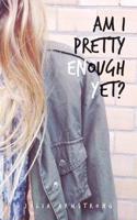 Am I Pretty Enough Yet?: Part 1