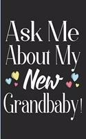 Ask Me about My New Grandbaby!: New Grandma Journal, Diary or Planner - 120 Blank Lined Pages - 6x9 Inches W/ Matte Cover Finish