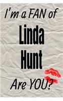 I'm a Fan of Linda Hunt Are You? Creative Writing Lined Journal