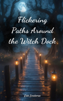 Flickering Paths Around the Witch Dock