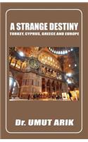 A Strange Destiny. Cyprus, Greece, Turkey and Europe