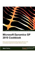 Microsoft Dynamics GP 2010 Cookbook: Solve Real-world Dynamics Gp Problems With over 100 Immediately Usable and Incredibly Effective Recipes