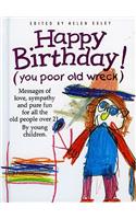 Happy Birthday! (You Poor Old Wreck)