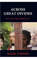 Across Great Divides - True Stories of Life at Sydney Cove