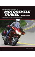 The Essential Guide to Motorcycle Travel: Planning, Outfitting, and Accessorizing