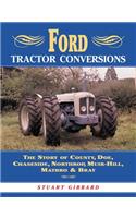 Ford Tractor Conversions: The Story of County, Doe, Chaseside, Northrop, Muir-Hill, Matbro & Bray
