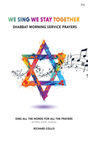 We Sing We Stay Together: Shabbat Morning Service Prayers