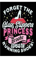 Forget The Glass Slippers Princess Brooke Wears Running Shoes: Lined Notebook For Girls