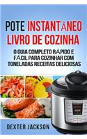 Pote Instantâneo Livro De Cozinha: O Guia Completo Rápido E Fácil Para Cozinhar Com Toneladas Receitas Deliciosas