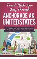 Travel Hack Your Way Through Anchorage, AK, United States: Fly Free, Get Best Room Prices, Save on Auto Rentals & Get the Most Out of Your Stay