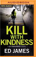 Kill with Kindness