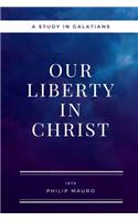 Our Liberty In Christ