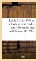 Loi Du 21 Juin 1898 Sur Le Code Rural: Suivie de la Loi Du 2 Aout 1884 Sur Les Vices Rédhibitoires