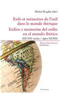 Exils Et Memoires de l'Exil Dans Le Monde Iberique - Exilios Y Memorias del Exilio En El Mundo Iberico