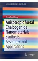 Anisotropic Metal Chalcogenide Nanomaterials