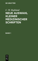 C. W. Hufeland: Neue Auswahl Kleiner Medizinischer Schriften. Band 1