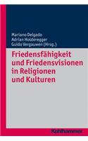 Friedensfahigkeit Und Friedensvisionen in Religionen Und Kulturen