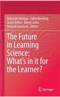 Future in Learning Science: What's in It for the Learner?