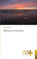 Battling Life with Jesus