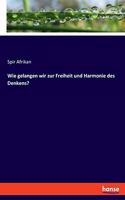 Wie gelangen wir zur Freiheit und Harmonie des Denkens?