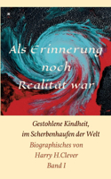 Als Erinnerung noch Realität war!