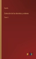 Colección de los decretos y ordenes: Tomo 3