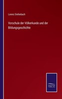 Vorschule der Völkerkunde und der Bildungsgeschichte