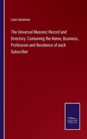 Universal Masonic Record and Directory: Containing the Name, Business, Profession and Residence of each Subscriber