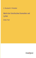 Metrik der Griechischen Dramatiker und Lyriker