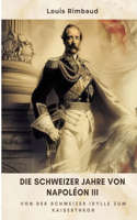 Die Schweizer Jahre von Napoléon III