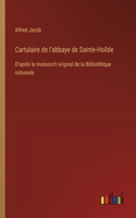 Cartulaire de l'abbaye de Sainte-Hoïlde